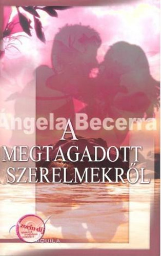 Angela Becerra, Jámbor Mariann (szerk.), Jámbor Éva (ford.) - A megtagadott szerelmekről - A Spanyol Irodalom Remekei
