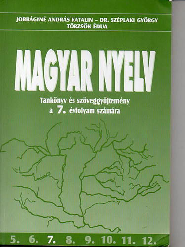Jobbgyn Andrs Katalin - Dr. Szplaki Gyrgy - Trzsk dua - Magyar nyelv - Tanknyv s szveggyjtemny a 7. vfolyam szmra