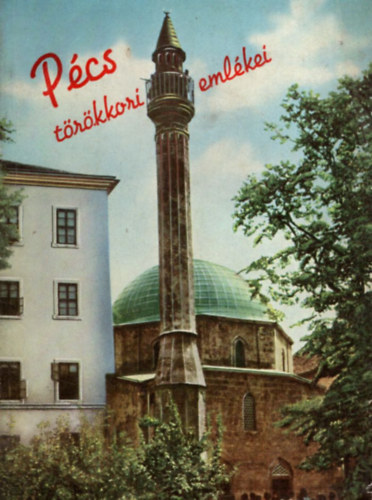 Gerő Győző - Pécs törökkori emlékei