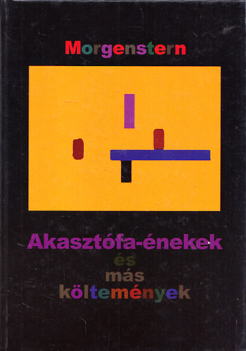 Chrisitan Morgenstern, Kulcs�r F. Imre (ford.) - Akaszt�fa-�nekek (a ford�t� �ltal dedik�lt)