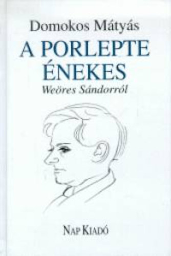 Domokos Mátyás - A porlepte énekes Weöres Sándorról