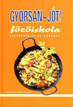 Magyar Könyvklub - Gyorsan-jót! Főzőiskola kezdőknek és haladóknak