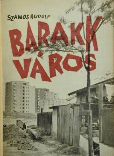 Szamos Rudolf - Barakkvros
