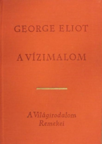 George Eliot - A vízimalom