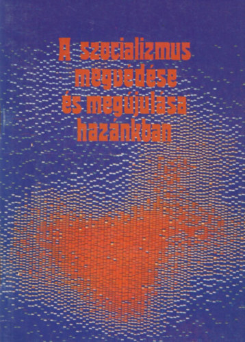 A szocializmus megvédése és megújulása hazánkban