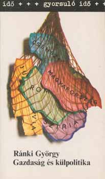 Ránki György - Gazdaság és külpolitika (gyorsuló idő)