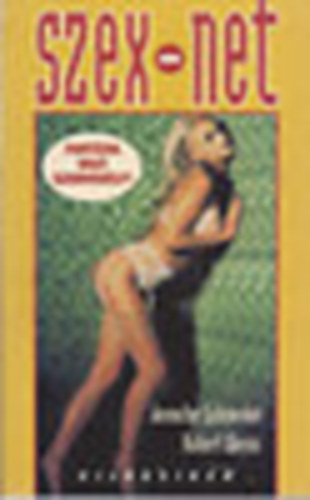 Jennifer Schneider; Robert Weiss - Szex-net - Fant�zia vagy szenved�ly?