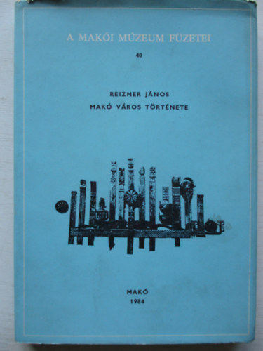 Reizner János - Makó város története