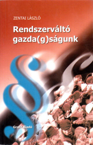 Zentai László - Rendszerváltó gazda(g)ságunk
