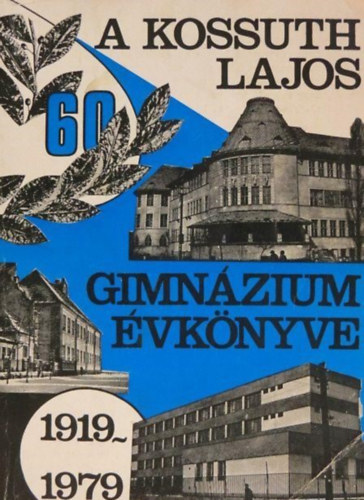 Dr. Gr�tsy L�szl� - A Kossuth Lajos Gimn�zium �vk�nyve 1919-1979