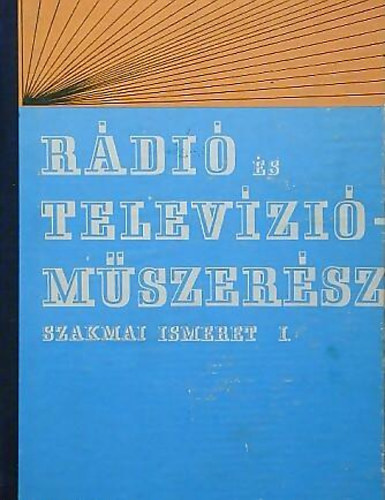 Renczes Tam�s (szerk.) - R�di� �s telev�zi�m�szer�sz szakmai ismeret I.