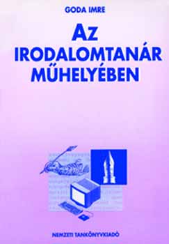 Goda Imre - Az irodalomtan�r m�hely�ben