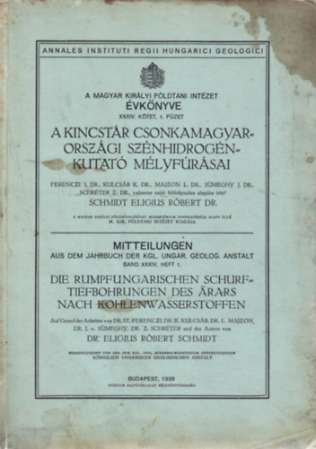 Dr. Schmidt Eligius Róbert - A kincstár csonkamagyarországi szénhidrogén-kutató mélyfúrásai