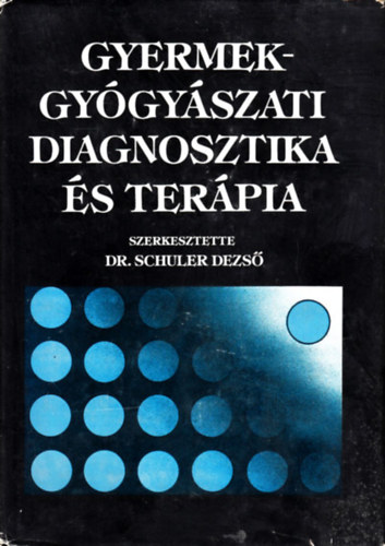 Dr. Schuler Dezs� - Gyermekgy�gy�szati diagnosztika �s ter�pia
