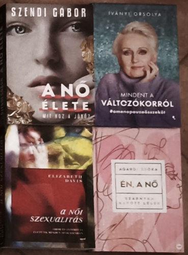 Agrdi Zska, Elizabeth Davis, Ivnyi Orsolya, Szendi Gbor - 4db nisggel, ni szexualitssal kapcsolatos knyv - Szendi Gbor-A n lete, Ivnyi Orsolya-Mindent a vltozkorrl, Elizabeth Davis-A ni szexualits, Agrdi Zska-n, a n