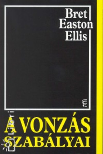 Bret Easton Ellis - A vonzs szablyai