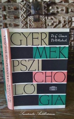 Dr. Gnter Clauss, Dr. Hans Hiebsch, Horvth Henrik (ford.), Juhsz Ferenc (lektor) - Gyermekpszicholgia - A pszicholgia trgya s munkamdszere, szemlyisgllektan alapjai, A gyermeki fejlds formja s sajtossga