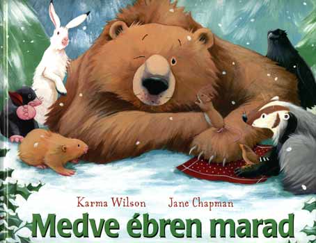 Karma Wilson; Jane Chapman - Medve bren marad