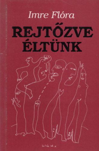 Imre Fl�ra - Rejt�zve �lt�nk