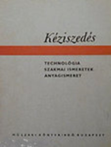 Horvth Jnos-Konkoly Sndor - Kziszeds- Technolgia, szakmai ismeretek, anyagismeret