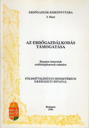 Marschall Tam�s - Merkel G�bor - Vir�gh J�nos - Az erd�gazd�lkod�s t�mogat�sa (Hasznos ismeretek erd�tulajdonosok sz�m�ra)