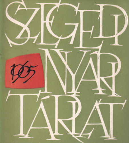 Horvth MIhly - Szegedi Nyri Trlat 1965 -  Szeged, Mra Ferenc Mzeum 1965 jlius 24- augusztus 20