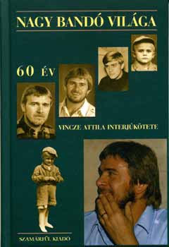 Vincze Attila - Nagy Band� vil�ga