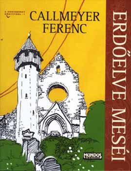 Callmeyer Ferenc - Erdelve mesi