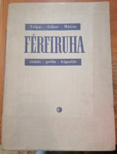 Talpas; G�bor; M�trai - F�rfiruha szab�s, pr�ba, leigaz�t�s