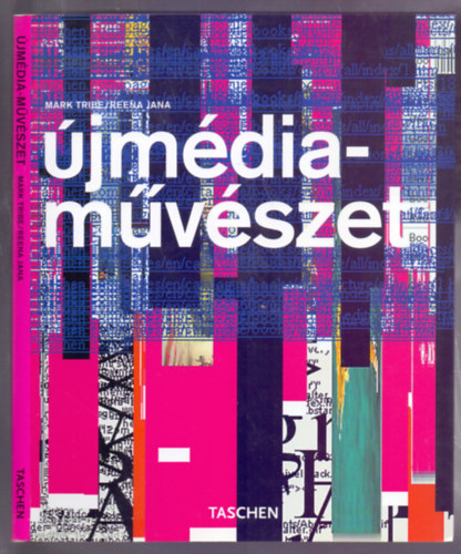 Mark Tribe, Reena Jana - jmdia-mvszet (Taschen Kismonogrfik)
