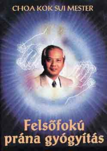 Choa Kuk Sui - Felsőfokú prána gyógyítás