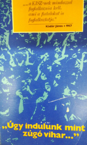Szerk.: Birta Zsuzsa, Erd�s Endre (szerk.) - "�gy indulunk mint z�g� vihar..."