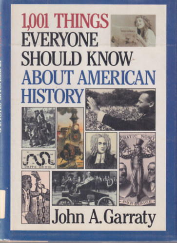 John A. Garraty - 1,000 Things Everyone should Know about American History