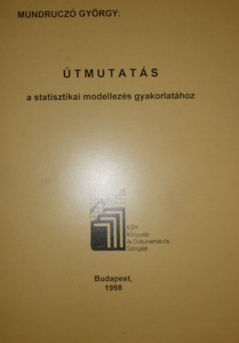 Mundrucz Gyrgy - tmutats a statisztikai modellezs gyakorlathoz