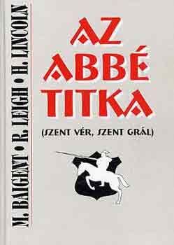 Baigent-Leigh-Lincoln - Az abb� titka