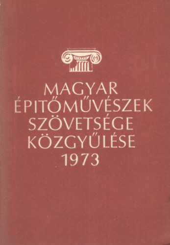 Kecskem�ti K�lm�nn� - Magyar �p�t�m�v�szek Sz�vets�ge k�zgy�l�se 1973
