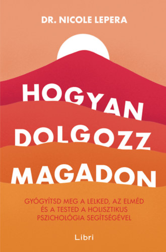 Nicole LePera - Hogyan dolgozz magadon