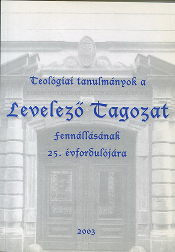 Krnitz Mihly (szerk.) - Teolgiai tanulmnyok a levelez tagozat fennllsnak 25. vforduljra