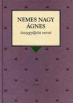 Nemes Nagy �gnes - Nemes Nagy �gnes �sszegy�jt�tt versei