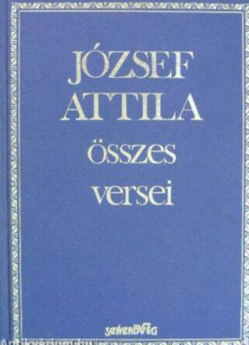 J�zsef Attila - J�zsef Attila �sszes versei - kem�nyt�bla