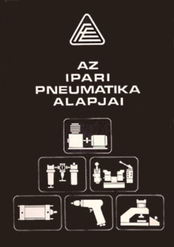 Dr.Elek István-Hudáky József - Az ipari pneumatika alapjai