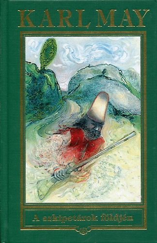 Karl May - A szkipetrok fldjn (Karl May sszes mvei 5. ktet)