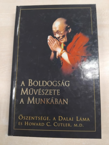 Dr. Howard C. Cutler; Dalai Lma - A boldogsg mvszete a munkban
