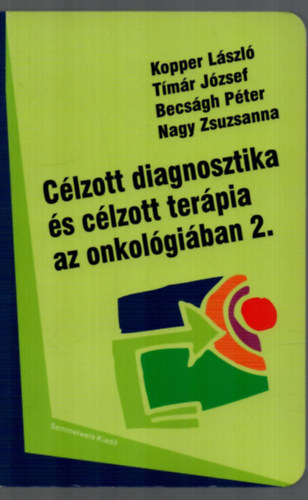 Kopper L�szl�, T�m�r J�zsef, Becs�gh P�ter, Nagy Zsuzsanna - C�lzott diagnosztika �s c�lzott ter�pia az onkol�gi�ban 2.
