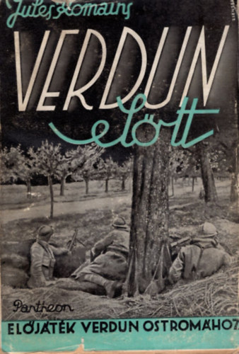 Jules Romains - Verdun el�tt (el�j�t�k Verdun ostrom�hoz)