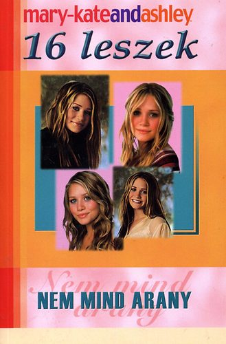 Mary-Kate Olsen, Ashley Olsen - 16 leszek - Nem mind arany