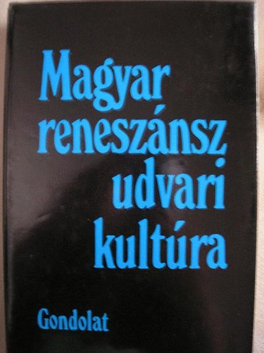 R. Vrkonyi gnes (szerk.) - Magyar renesznsz udvari kultra