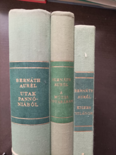 Bernáth Aurél - 3d Bernáth Aurél kötet: Utak Pannóniából; A múzsa udvarában; Kisebb világok