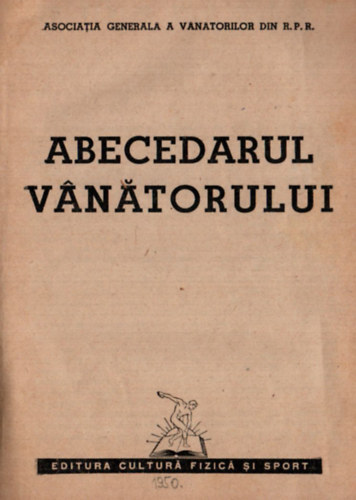 Abecedarul vanatorului. - Romn vadszknyv.
