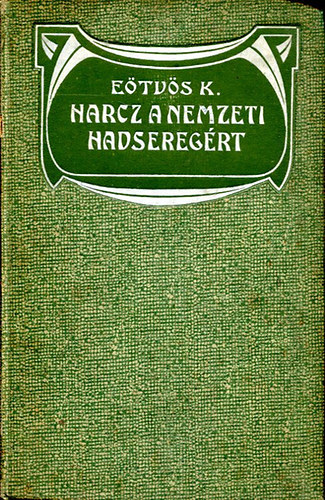 Eötvös Károly - Harcz a nemzeti hadseregért